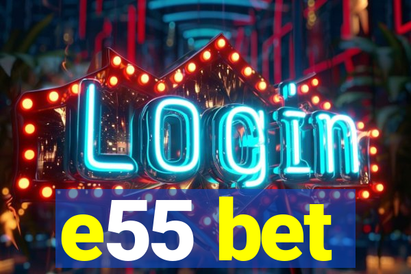 e55 bet